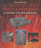 Introducing Volcanology: A Guide to Hot Rocks 1780460902 Book Cover
