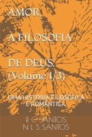 AMOR, A FILOSOFIA DE DEUS. (Volume 1/3): Uma História Filosófica E Romântica. B08SV27BCF Book Cover