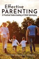 Effective Parenting: A practical understanding of child upbringing 1916010202 Book Cover