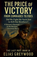 The Price of Victory: From Comrades to Foes (Last Post) B0F5TBSWXM Book Cover