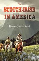 The Scotch-Irish in America 1542474949 Book Cover