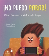 ¡No puedo parar!: Cómo desconectar de los videojuegos (Qué Siento) (Spanish Edition) 8428559767 Book Cover