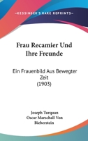 Frau Recamier Und Ihre Freunde: Ein Frauenbild Aus Bewegter Zeit (1903) 1168449014 Book Cover