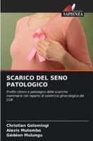 SCARICO DEL SENO PATOLOGICO: Profilo clinico e patologico delle scariche mammarie nel reparto di ostetricia ginecologica del CUK (Italian Edition) 6206804127 Book Cover