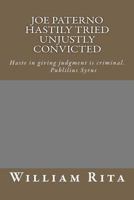 Joe Paterno Hastily Tried Unjustly Convicted 1479317284 Book Cover