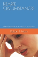 BIZARRE CIRCUMSTANCES: When Faced With Unique Problems B0851LGGMF Book Cover