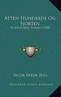 Atten Hundrede Og Fjorten: En Historisk Roman (1908) 1167649826 Book Cover