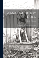 A Manual of toy Dogs; how to Breed, Rear, and Feed Them 1021949248 Book Cover