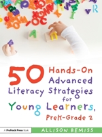 50 Hands-On Advanced Literacy Strategies for Young Learners, PreK-Grade 2 1032307463 Book Cover