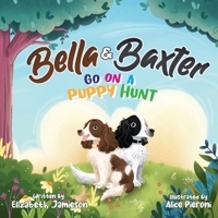 Bella and Baxter go on a Puppy Hunt 1739295102 Book Cover