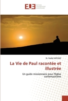 La Vie de Paul racontée et illustrée: Un guide missionnaire pour l'Eglise contemporaine 6139573114 Book Cover