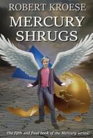 Mercury Shrugs: 1942458193 Book Cover