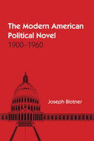 The Modern American Political Novel 1900-1960 0292763654 Book Cover