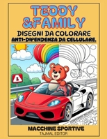 Disegni da Colorare anti-dipendenza da cellulare: Teddy & Family Macchine sportive B0CVJ1NTG7 Book Cover