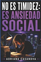 No es timidez: es ansiedad social: Cómo identificarla, calmarla y recuperar tu presencia sin miedo (Detectar, desactivar y recuperar la energía tras el burnout) B0G4CXGZL3 Book Cover