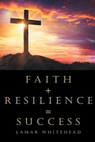 Faith + Resilience = Success 1645157563 Book Cover