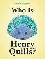 Who Is Henry Quills? 1796024171 Book Cover