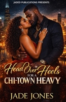 Head Over Heels For A Chi-Town Heavy B0GQQ2XCZ1 Book Cover