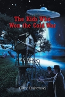 The Kids Who Won the Cold War 1638814570 Book Cover