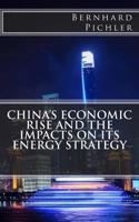 China's Economic Rise and the Impacts on its Energy Strategy 1983833096 Book Cover