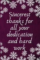 Sincerest thanks for all your dedication and hard work: Employee Team Gifts- Lined Blank Notebook Journal 1673056768 Book Cover