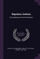 Napoleon Jackson, the gentleman of the plush rocker (The Black heritage library collection) 1432663267 Book Cover