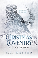 Christmas Coventry at Fool Hollow: Poetry in Solitude 1734637633 Book Cover