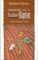 Growing Up a Sullen Baptist: And Other Lies 1574411276 Book Cover
