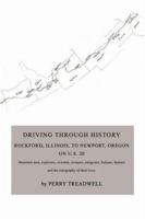 Driving Through History: Rockford, Illinois, to Newport, Oregon on U.S. 20 0595452574 Book Cover