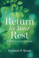 Return to Your Rest: A Spirit-to-spirit Journey 1704548098 Book Cover
