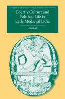 Courtly Culture and Political Life in Early Medieval India 0521283353 Book Cover
