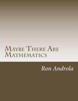 Maybe There Are Mathematics 1482091828 Book Cover