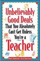 Unbelievably Good Deals That You Absolutely Can't Get Unless You're a Teacher 0809228777 Book Cover