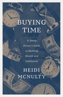 Buying Time: A Young Person's Guide to Building Wealth and Fulfillment 1956955771 Book Cover