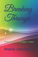 Breaking Through: Prayer That Changes Lives 1729295584 Book Cover