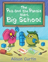 The Pea and the Pansie Start Big School 1800945329 Book Cover