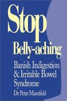 Stop Belly-Aching: Banish Indigestion & Irritable Bowel Syndrome 0285636189 Book Cover