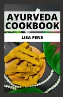 AYURVEDA COOKBOOK: An Essential Guіdе tо Eаtіng аnd Living Wеll B09BYDSTK9 Book Cover