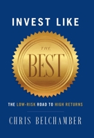 Invest like the Best: The Low-Risk Road to High Returns 1544518757 Book Cover