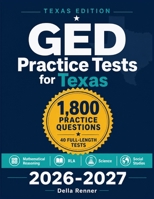 GED Practice Tests for Texas 2026-2027: 1,800 Practice Questions with Answer Explanations for Mathematical Reasoning, RLA, Science, and Social Studies B0H6TY875Q Book Cover