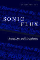 Sonic Flux: Sound, Art, and Metaphysics 022654317X Book Cover