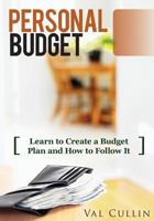 Personal Budget : Learn To Create A Budget Plan And How To Follow It 1502517922 Book Cover