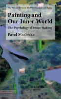 Painting and Our Inner World: The Psychology of Image Making (The Springer Series in Adult Development and Aging) 1461349362 Book Cover