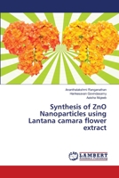 Synthesis of ZnO Nanoparticles using Lantana camara flower extract 6139823625 Book Cover