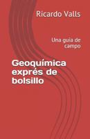 Geoquímica exprés de bolsillo versión en blanco y negro: Una guía práctica de campo. 1790658926 Book Cover