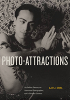 Photo-Attractions: An Indian Dancer, an American Photographer, and a German Camera 1978830491 Book Cover