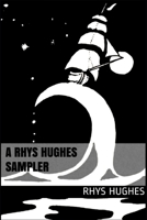 A Rhys Hughes Sampler B08QD23748 Book Cover