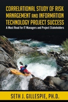 Correlational Study of Risk Management and Information Technology Project Success: A Must Read for IT Managers and Project Stakeholders 0692766383 Book Cover