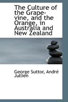 The Culture of the Grape-Vine, and the Orange, in Australia and New Zealand 1987686284 Book Cover