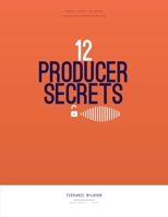 12 Producer Secrets B0B244Q9ML Book Cover
